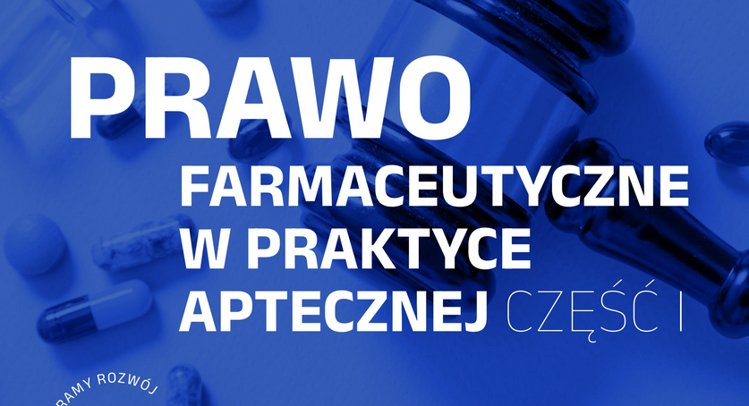 Prawo farmaceutyczne w praktyce aptecznej - cz. 1